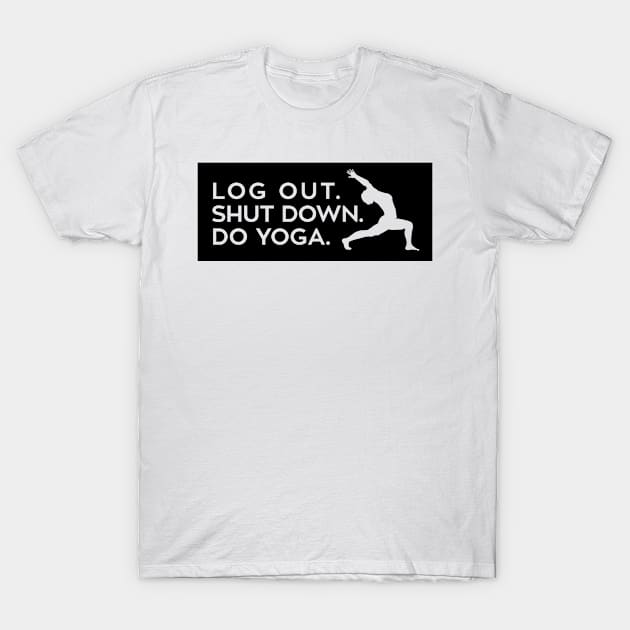 Log out, shut down, do yoga (black) T-Shirt by nektarinchen